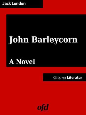 cover image of John Barleycorn or Alcoholic Memoirs